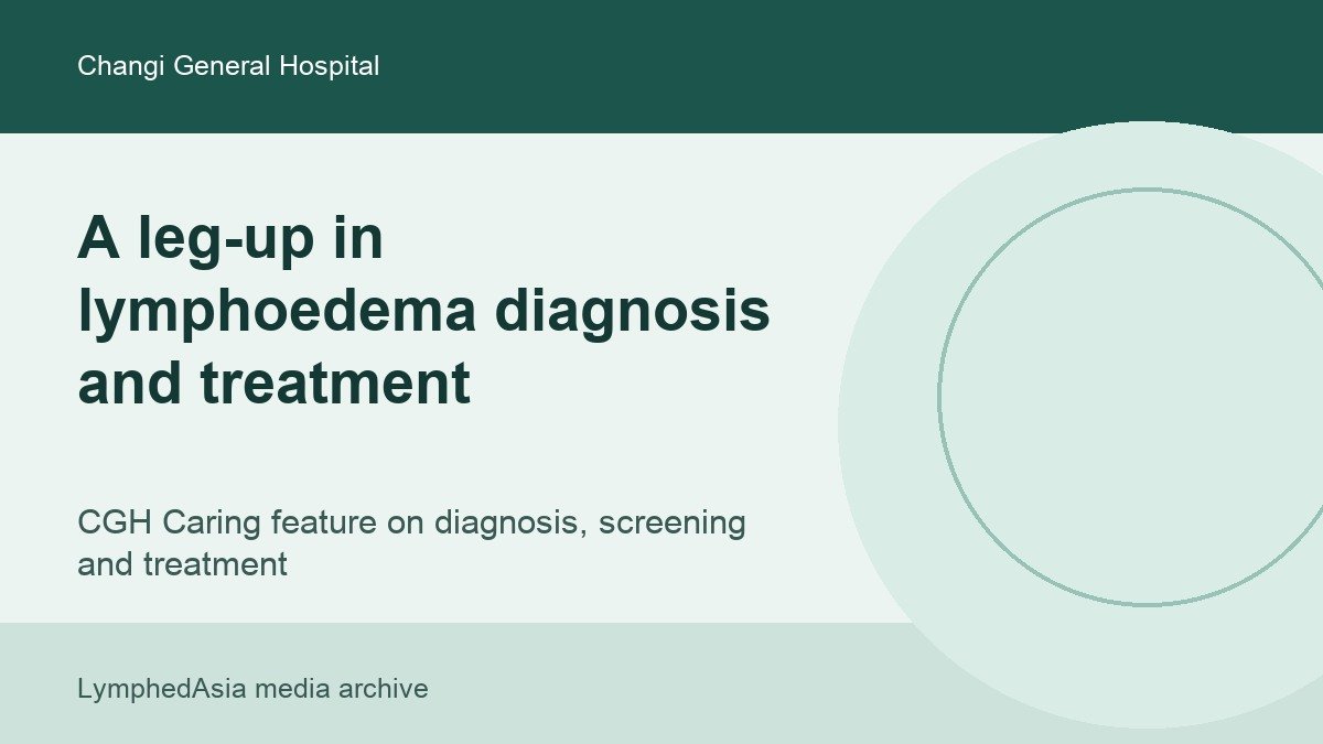 Changi General Hospital Caring feature thumbnail about lymphedema diagnosis and treatment